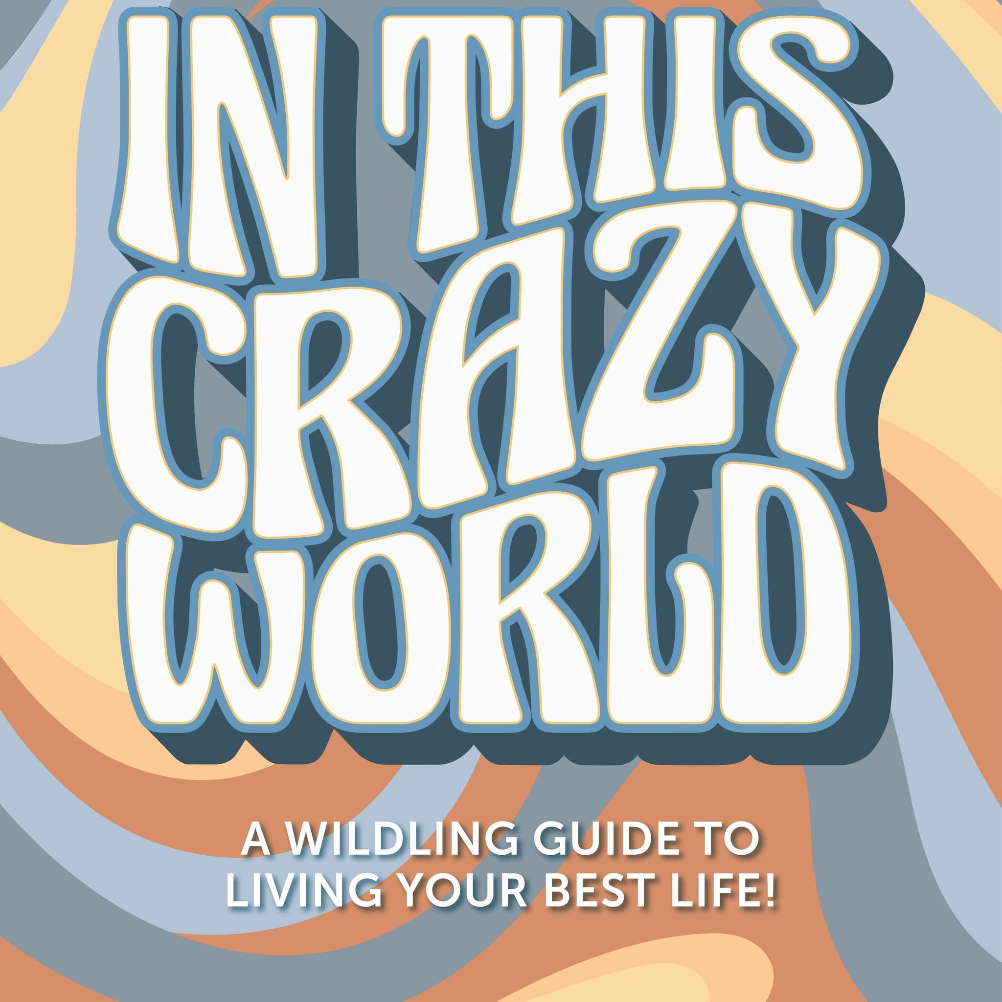 How to stay sane in this crazy world! A wildling guide to living your best life. (PRE - ORDER) - Wildling Books