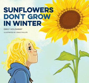 Sunflowers Don't Grow in Winter - Wildling Books